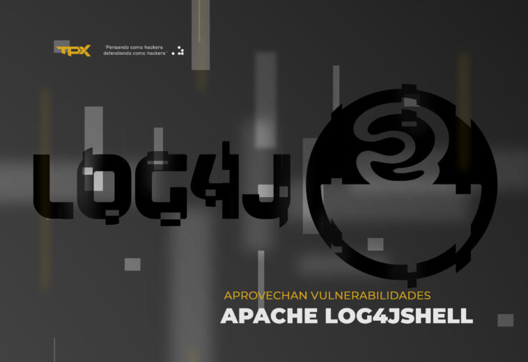 Ataques continuos que aprovechan las vulnerabilidades de Apache Log4j