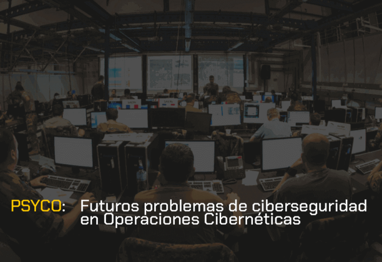 PSYCO – Futuros problemas de ciberseguridad en Operaciones Cibernéticas